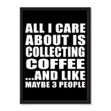 All I Care About Is Collecting Coffee And Like Maybe 3 People - Portrait Frame Photo Tile
