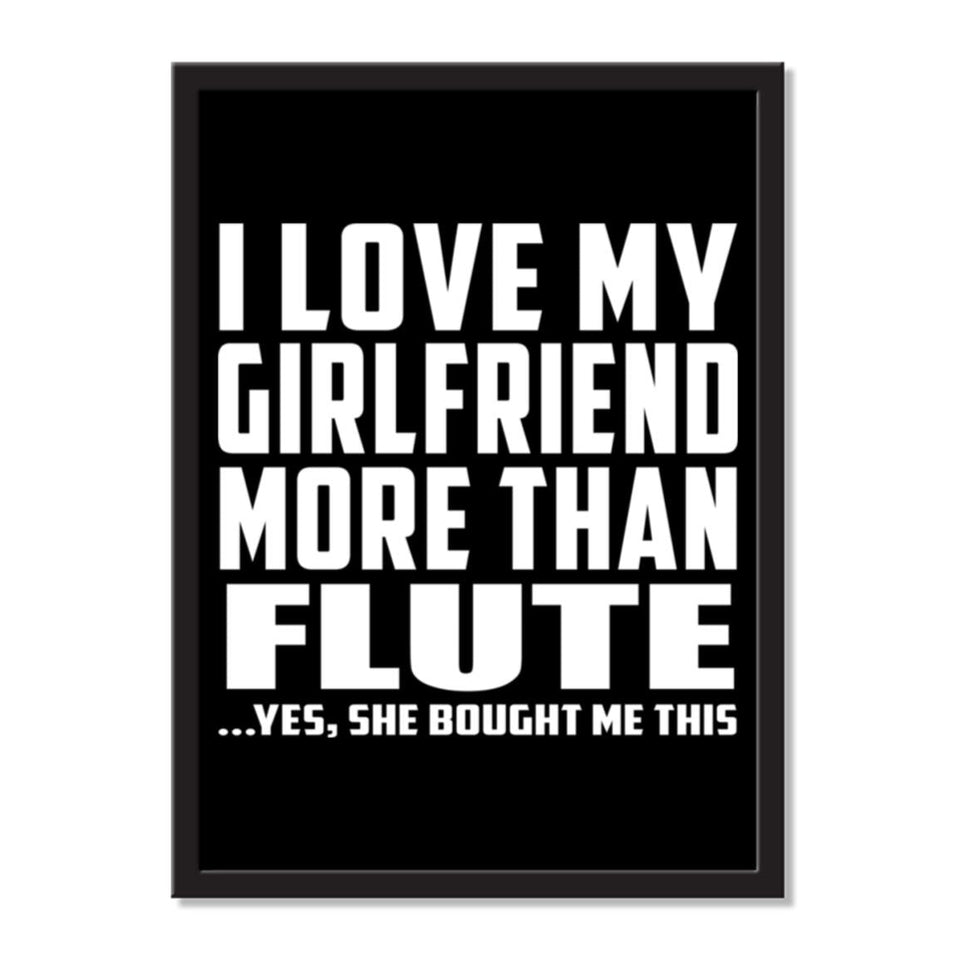 I Love My Girlfriend More Than Flute ...She Bought Me This - Portrait Frame Photo Tile