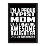 I'm A Proud Typist Mom Of A Freaking Awesome Daughter, She Bought Me This - Portrait Frame Photo Tile