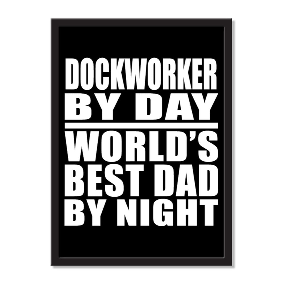 Dockworker By Day World's Best Dad By Night - Portrait Frame Photo Tile