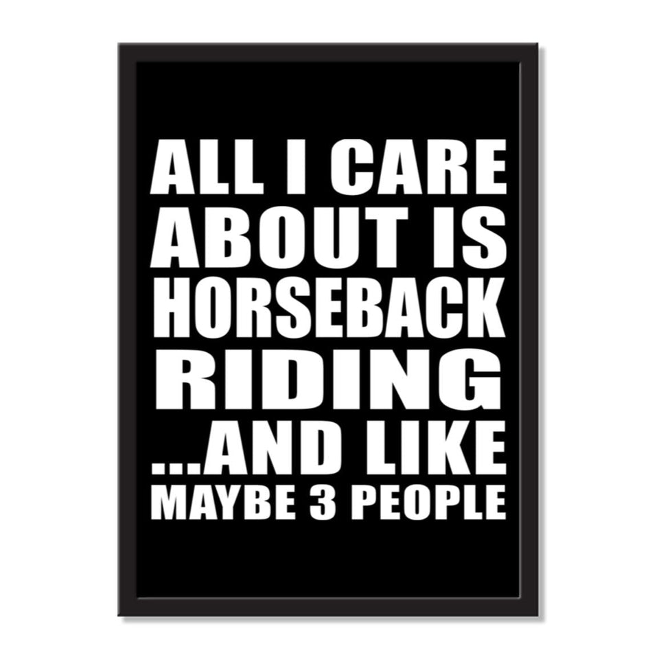 All I Care About Is Horseback Riding And Like Maybe 3 People - Portrait Frame Photo Tile