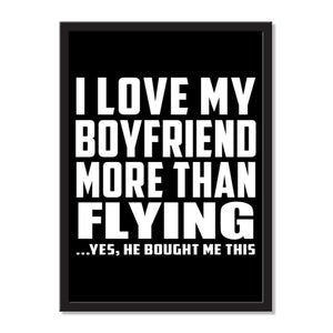 I Love My Boyfriend More Than Flying ...He Bought Me This - Portrait Frame Photo Tile
