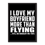 I Love My Boyfriend More Than Flying ...He Bought Me This - Portrait Frame Photo Tile
