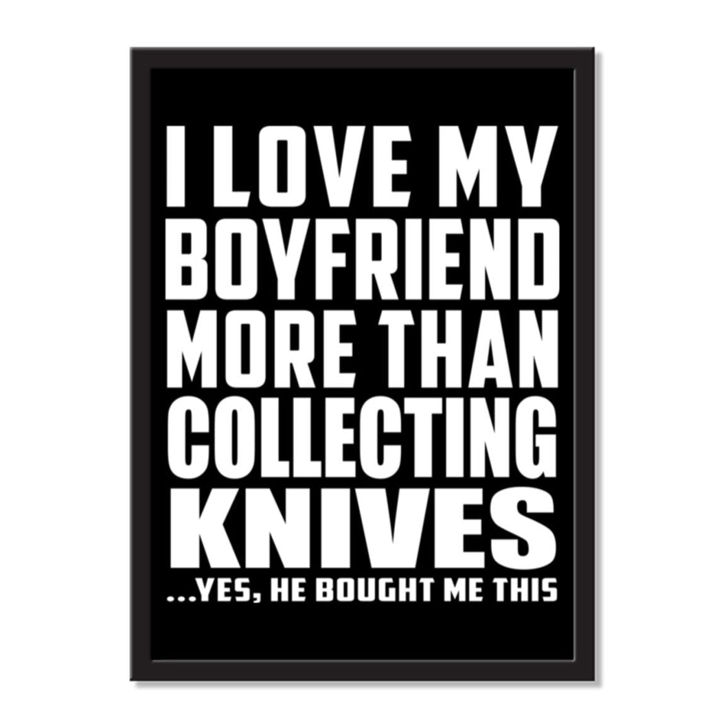 I Love My Boyfriend More Than Collecting Knives ...He Bought Me This - Portrait Frame Photo Tile