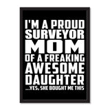 I'm A Proud Surveyor Mom Of A Freaking Awesome Daughter, She Bought Me This - Portrait Frame Photo Tile