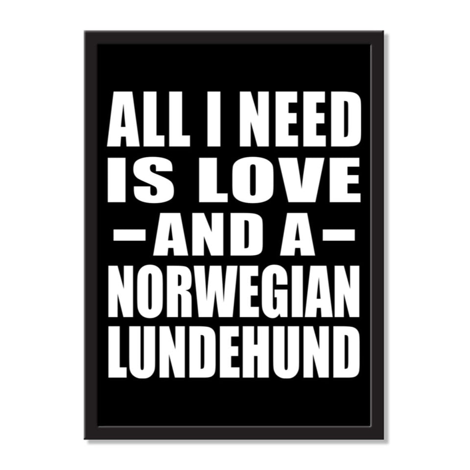 All I Need Is Love And A Norwegian Lundehund - Portrait Frame Photo Tile