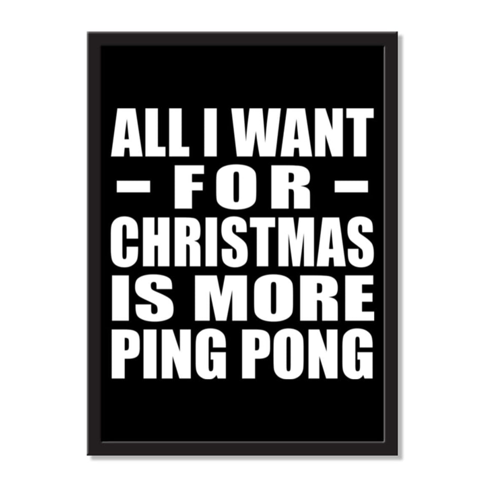 All I Want For Christmas Is More Ping Pong - Portrait Frame Photo Tile