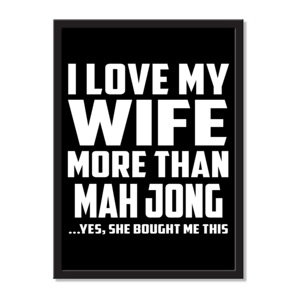 I Love My Wife More Than Mah Jong ...Yes, She Bought Me This - Portrait Frame Photo Tile