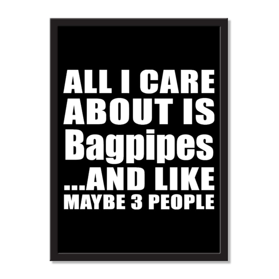 All I Care About Is Bagpipes And Like Maybe 3 People - Portrait Frame Photo Tile