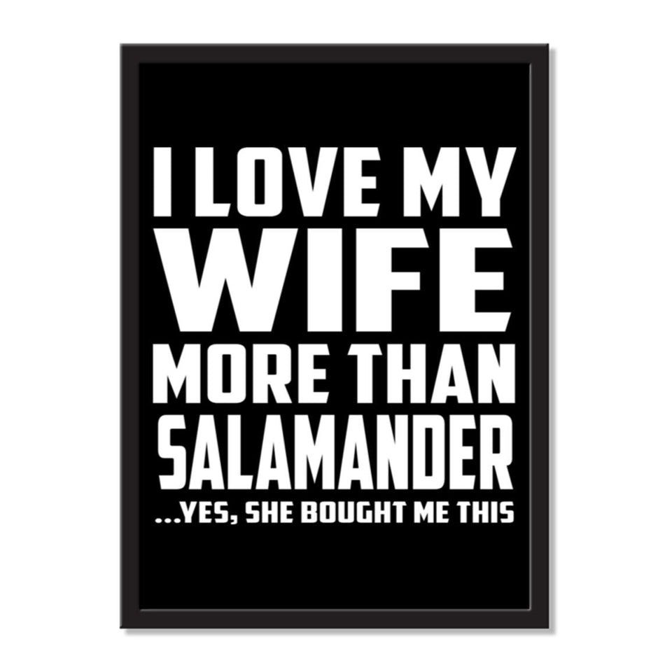 I Love My Wife More Than Salamander ...Yes, She Bought Me This - Portrait Frame Photo Tile