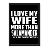 I Love My Wife More Than Salamander ...Yes, She Bought Me This - Portrait Frame Photo Tile