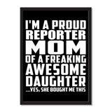 I'm A Proud Reporter Mom Of A Freaking Awesome Daughter, She Bought Me This - Portrait Frame Photo Tile
