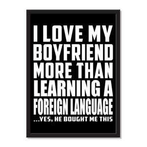 I Love My Boyfriend More Than Learning A Foreign Language ...He Bought Me This - Portrait Frame Photo Tile