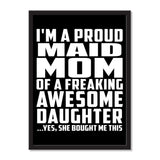 I'm A Proud Maid Mom Of A Freaking Awesome Daughter, She Bought Me This - Portrait Frame Photo Tile