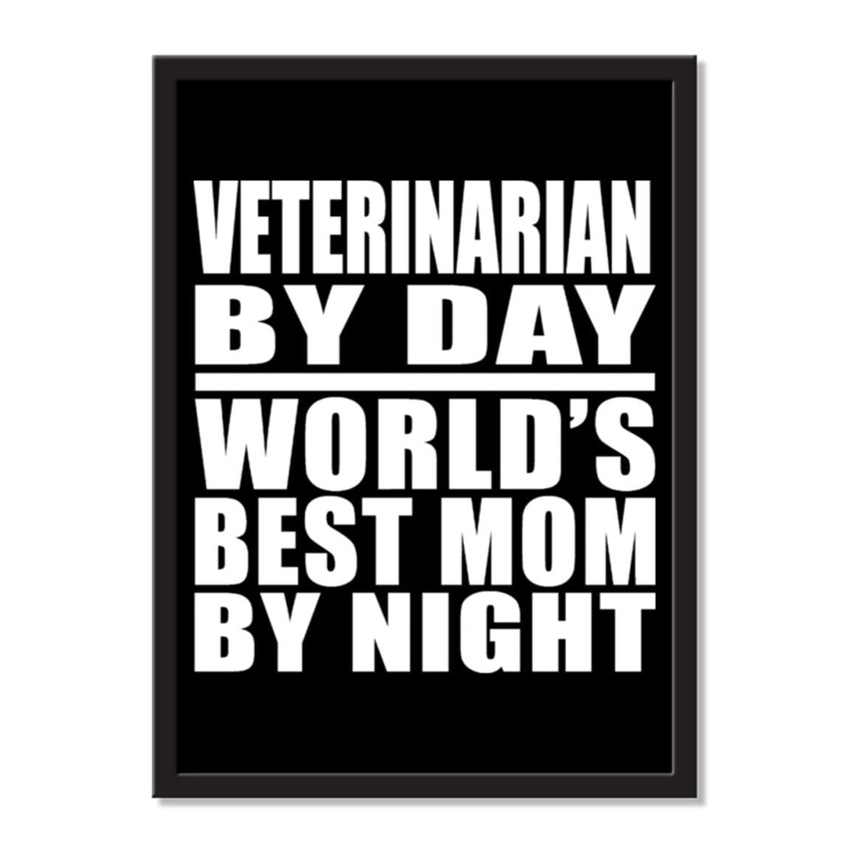 Veterinarian By Day World's Best Mom By Night - Portrait Frame Photo Tile