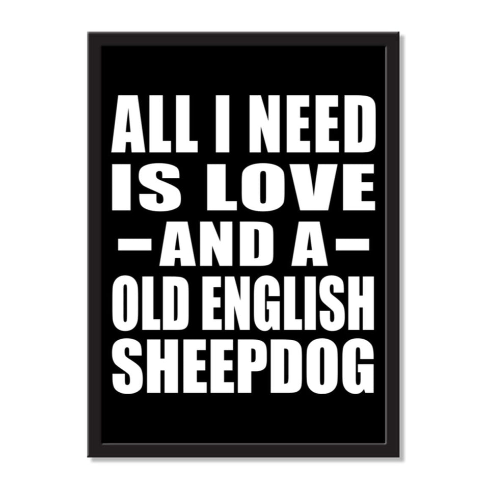 All I Need Is Love And A Old English Sheepdog - Portrait Frame Photo Tile