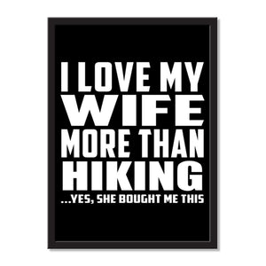 I Love My Wife More Than Hiking ...Yes, She Bought Me This - Portrait Frame Photo Tile