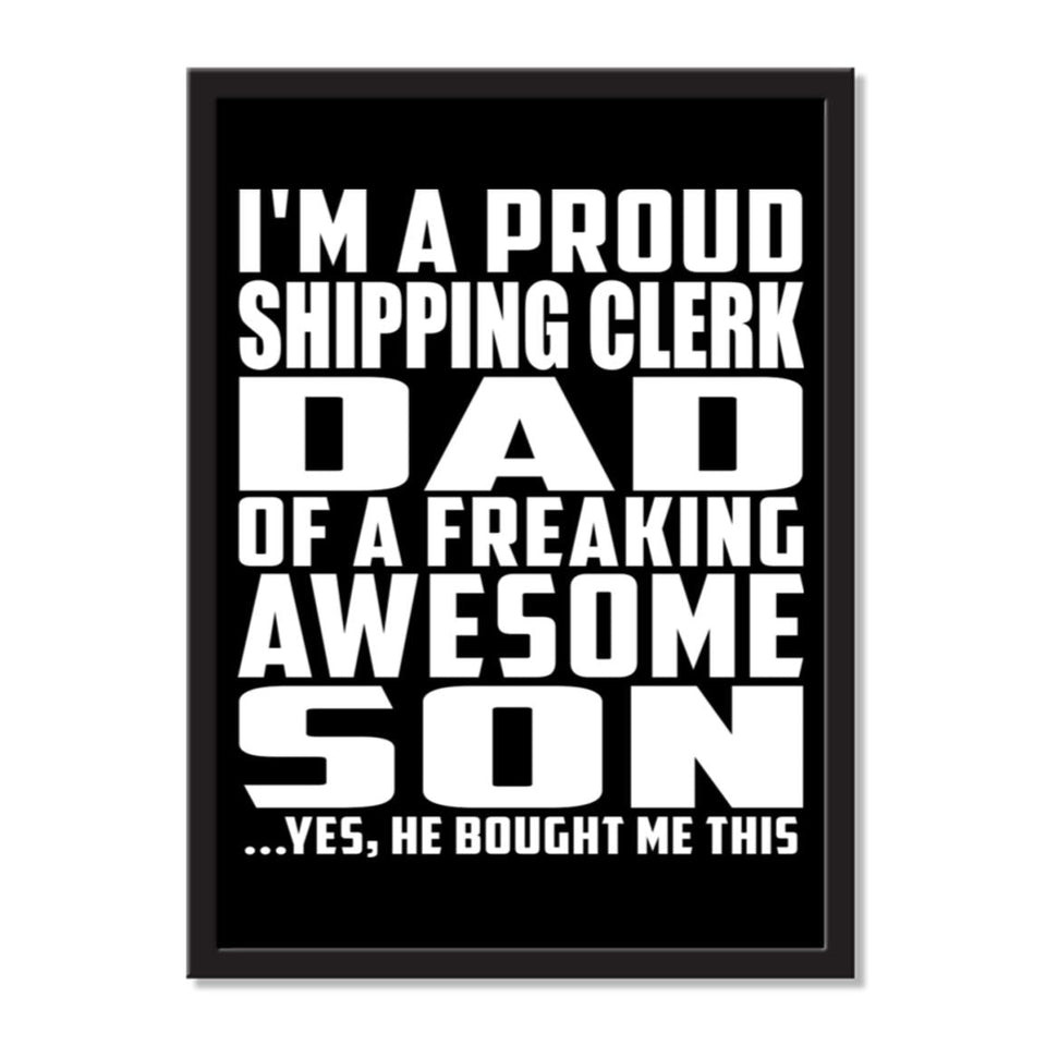 I'm A Proud Shipping Clerk Dad Of A Freaking Awesome Son, He Bought Me This - Portrait Frame Photo Tile