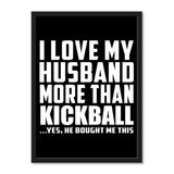 I Love My Husband More Than Kickball ...He Bought Me This - Portrait Frame Photo Tile