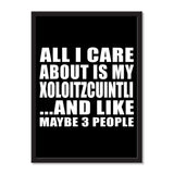 All I Care About Is My Xoloitzcuintli And Like Maybe 3 People - Portrait Frame Photo Tile
