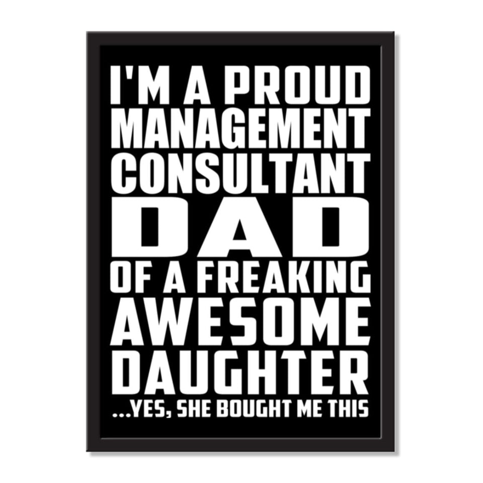 I'm A Proud Management Consultant Dad Of A Freaking Awesome Daughter, She Bought Me This - Portrait Frame Photo Tile