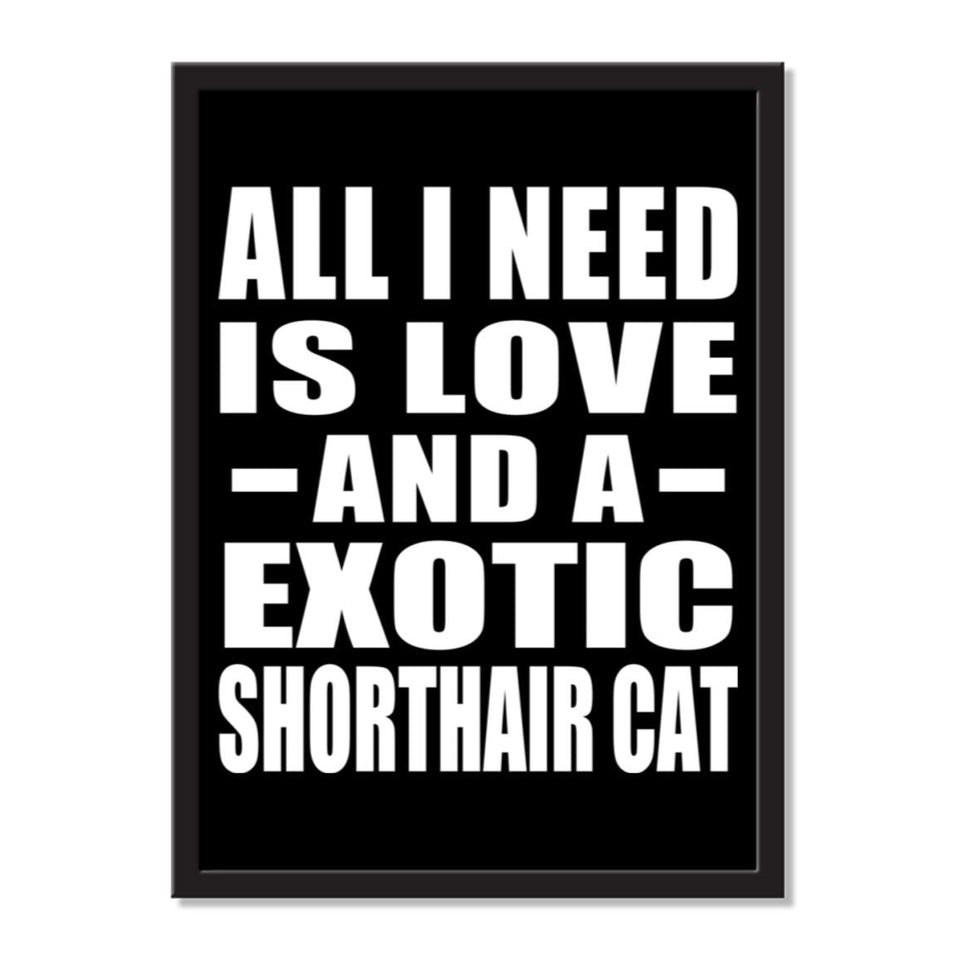 All I Need Is Love And A Exotic Shorthair Cat - Portrait Frame Photo Tile