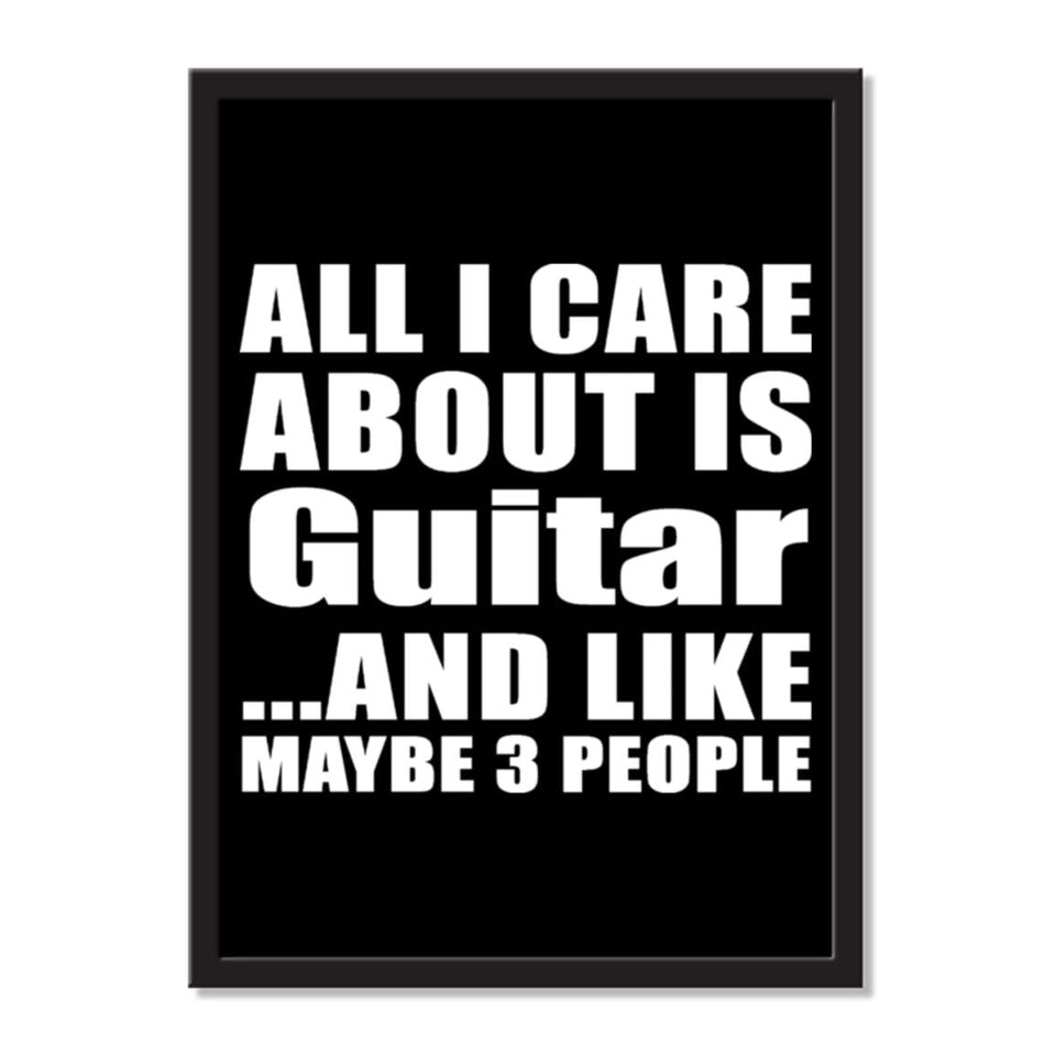 All I Care About Is Guitar And Like Maybe 3 People - Portrait Frame Photo Tile