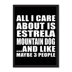 All I Care About Is Estrela Mountain Dog And Like Maybe 3 People - Portrait Frame Photo Tile