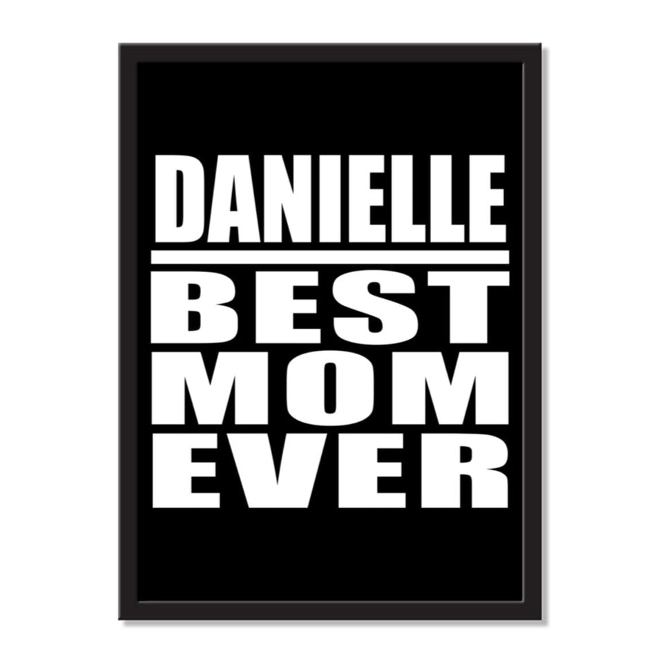Danielle Best Mom Ever - Portrait Frame Photo Tile