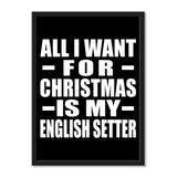 All I Want For Christmas Is My English Setter - Portrait Frame Photo Tile