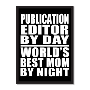 Publication Editor By Day World's Best Mom By Night - Portrait Frame Photo Tile