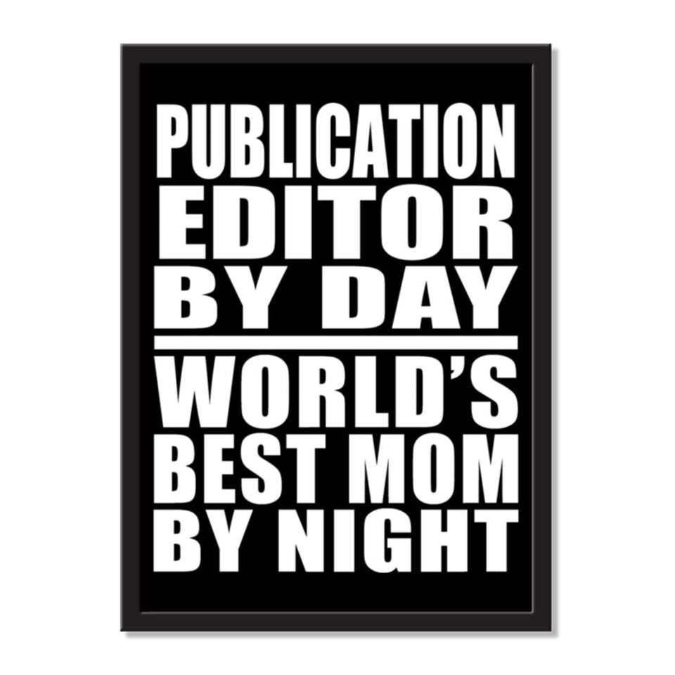 Publication Editor By Day World's Best Mom By Night - Portrait Frame Photo Tile