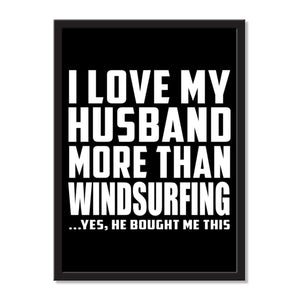 I Love My Husband More Than Windsurfing ...He Bought Me This - Portrait Frame Photo Tile