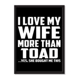 I Love My Wife More Than Toad ...Yes, She Bought Me This - Portrait Frame Photo Tile
