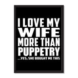 I Love My Wife More Than Puppetry ...Yes, She Bought Me This - Portrait Frame Photo Tile