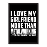 I Love My Girlfriend More Than Metalworking ...She Bought Me This - Portrait Frame Photo Tile