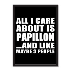 All I Care About Is Papillon And Like Maybe 3 People - Portrait Frame Photo Tile