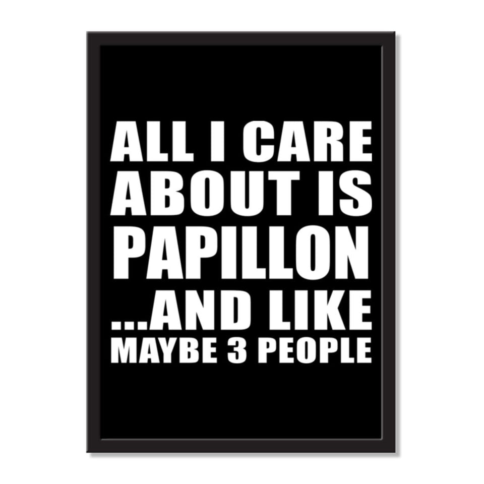 All I Care About Is Papillon And Like Maybe 3 People - Portrait Frame Photo Tile