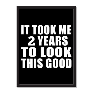 It Took Me 2 Years To Look This Good - Portrait Frame Photo Tile