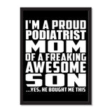 I'm A Proud Podiatrist Mom Of A Freaking Awesome Son, He Bought Me This - Portrait Frame Photo Tile