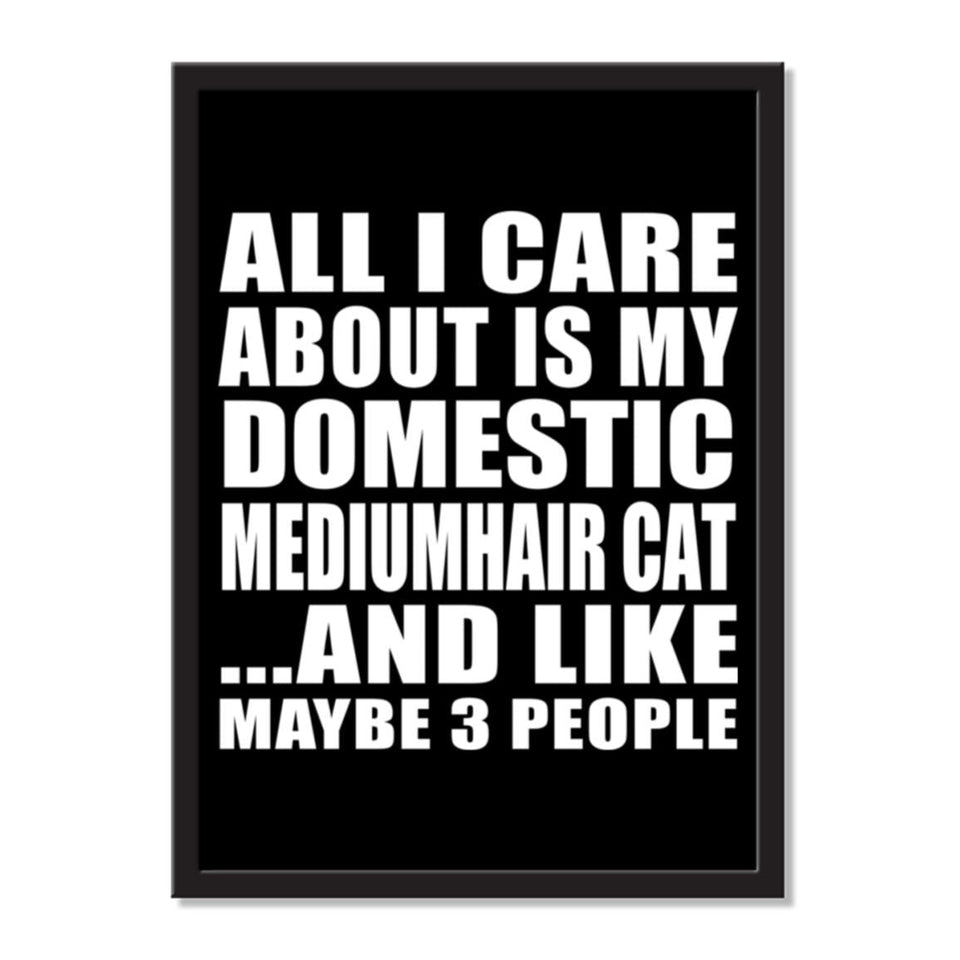 All I Care About Is My Domestic Mediumhair Cat And Like Maybe 3 People - Portrait Frame Photo Tile