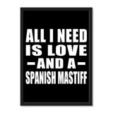 All I Need Is Love And A Spanish Mastiff - Portrait Frame Photo Tile