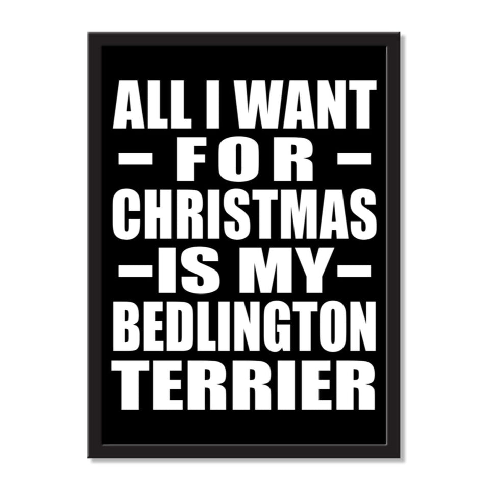 All I Want For Christmas Is My Bedlington Terrier - Portrait Frame Photo Tile