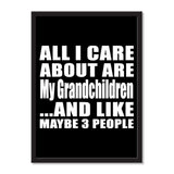 All I Care About Is My Grandchildren And Like Maybe 3 People - Portrait Frame Photo Tile