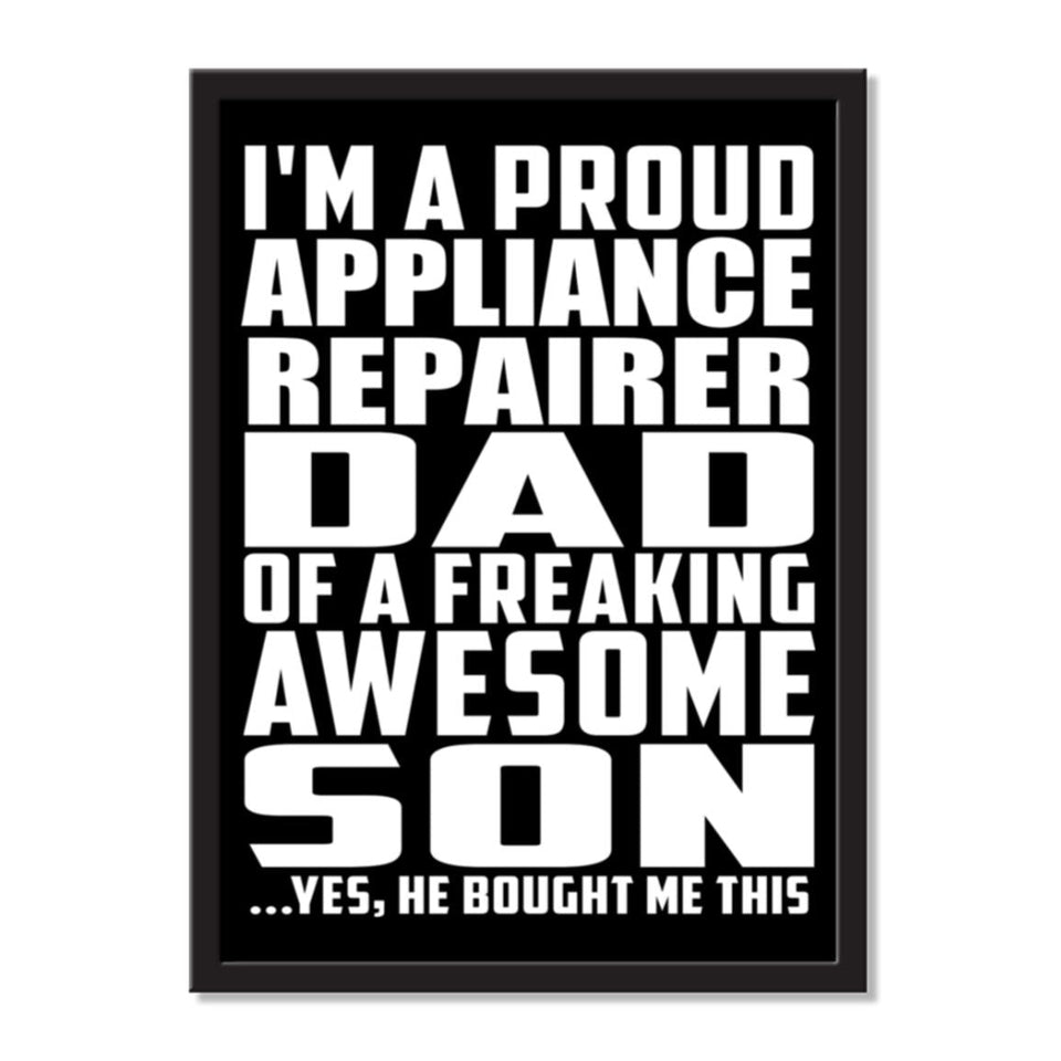 I'm A Proud Appliance Repairer Dad Of A Freaking Awesome Son, He Bought Me This - Portrait Frame Photo Tile