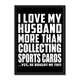 I Love My Husband More Than Collecting Sports Cards ...He Bought Me This - Portrait Frame Photo Tile