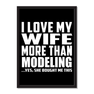 I Love My Wife More Than Modeling ...Yes, She Bought Me This - Portrait Frame Photo Tile