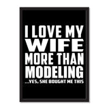 I Love My Wife More Than Modeling ...Yes, She Bought Me This - Portrait Frame Photo Tile