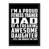 I'm A Proud Fitness Trainer Dad Of A Freaking Awesome Daughter, She Bought Me This - Portrait Frame Photo Tile