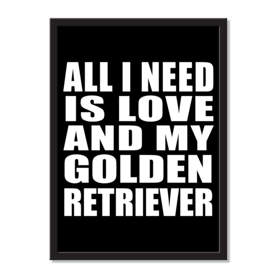 All I Need Is Love And My Golden Retriever - Portrait Frame Photo Tile